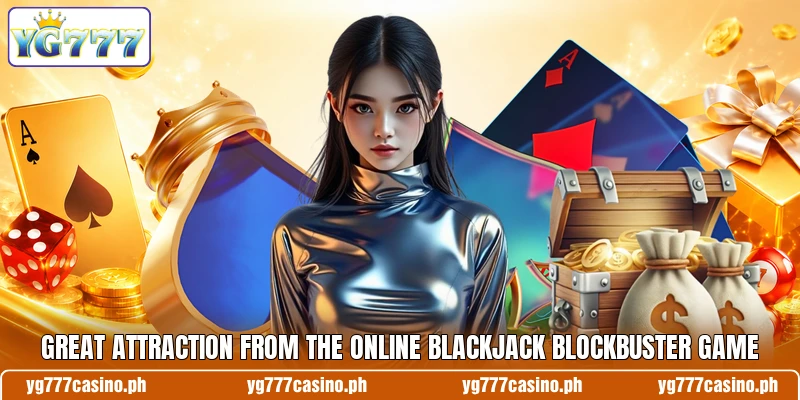 Great attraction from the online blackjack blockbuster game Great attraction from the online blackjack blockbuster game