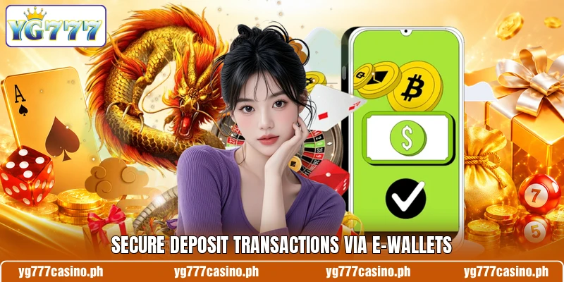Secure deposit transactions via e-wallets Secure deposit transactions via e-wallets