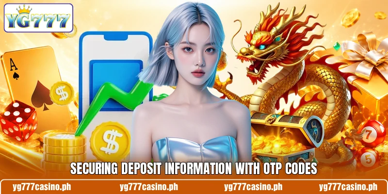 Securing deposit information with OTP codes Securing deposit information with OTP codes