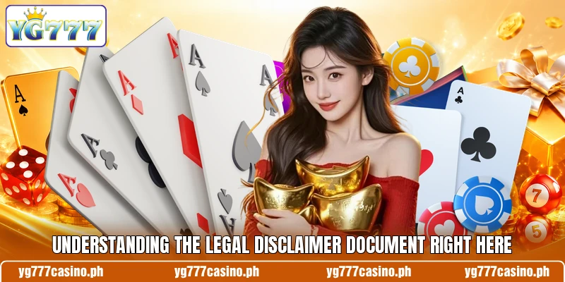 Understanding the legal disclaimer document right here Understanding the legal disclaimer document right here